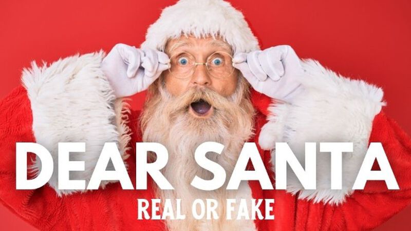 Dear Santa: Real or Fake